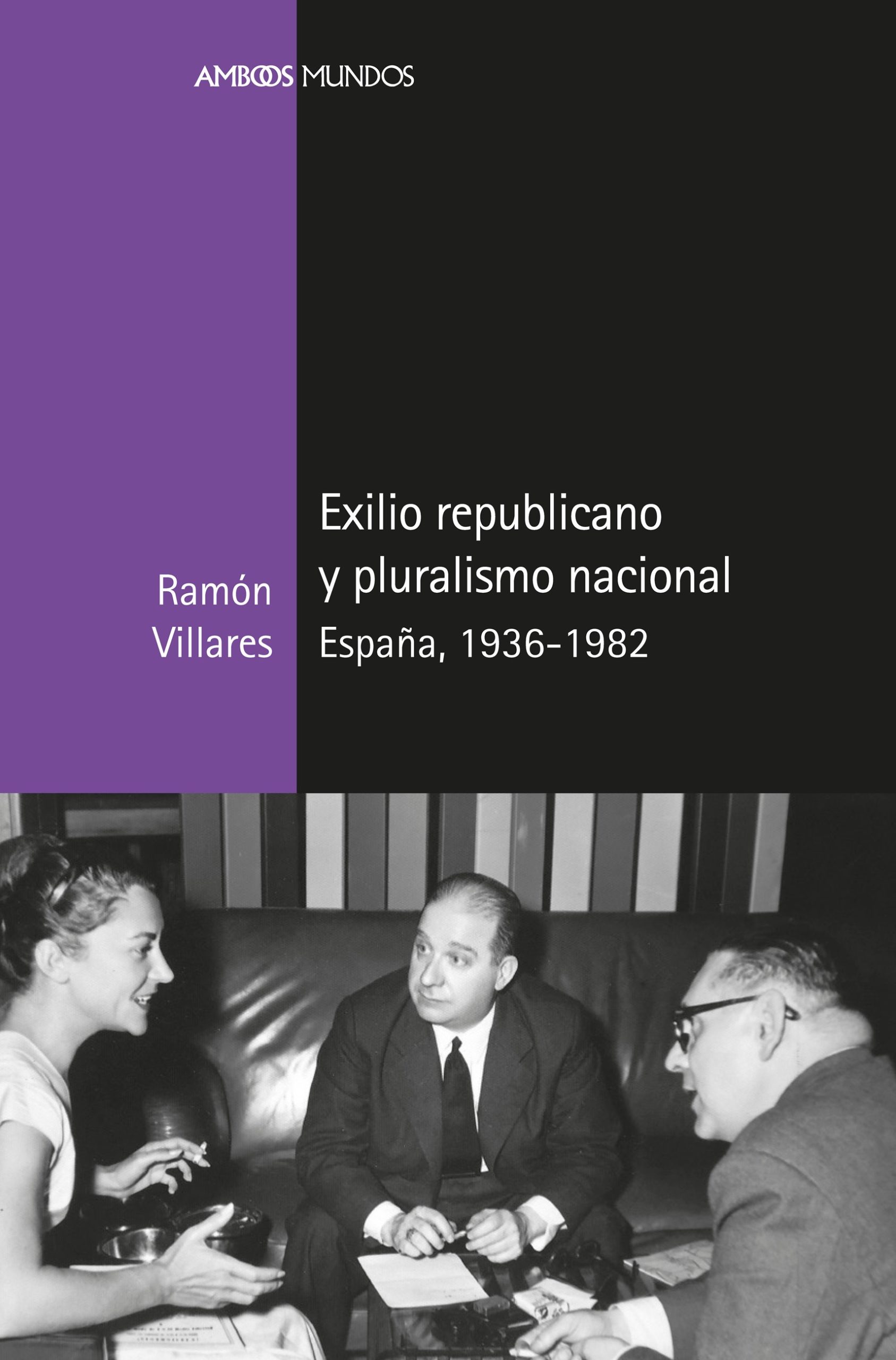 Presentación del libro ‘Exilio republicano y pluralismo nacional’ de Ramón Villares, próximo 3 de febrero en el Ateneo de Madrid