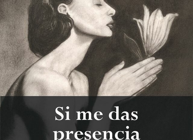 ‘Si me das presencia’ de Isabel Esteban