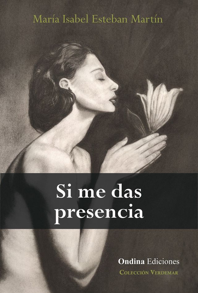 ‘Si me das presencia’ de Isabel Esteban