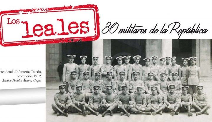 La exposición: Los leales (30 militares de la República)