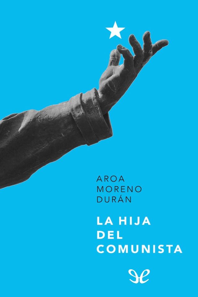 ‘La hija del comunista’ de Aroa Moreno Duran