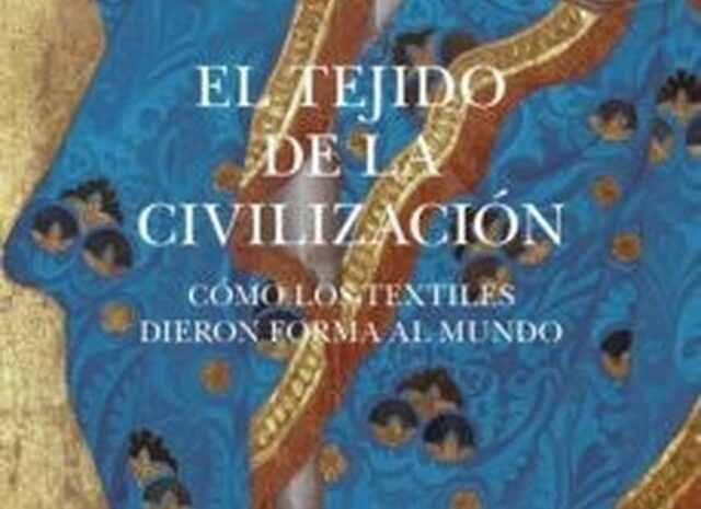 ‘El tejido de la civilización’ de Virginia Postrel