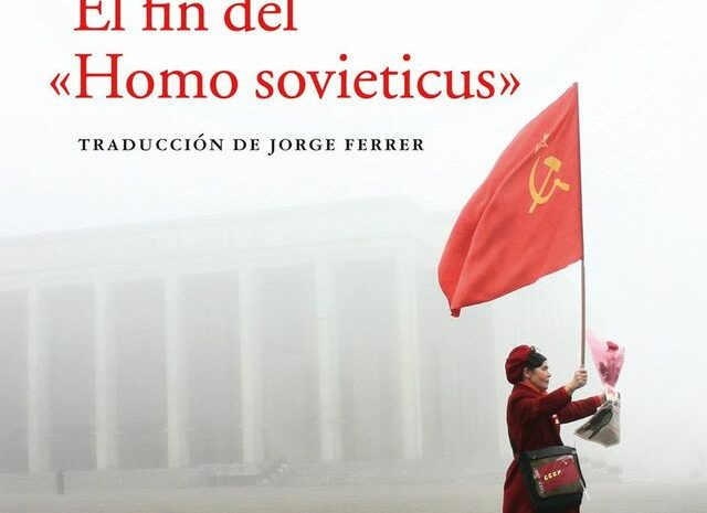 ‘El fin del Homo sovieticus’ de Svetlana Aleksiévich