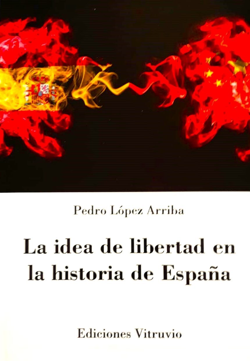 Presentación del libro ‘La idea de libertad en la historia de España’ de Pedro López Arriba, próximo 18 de marzo en el Ateneo de Madrid