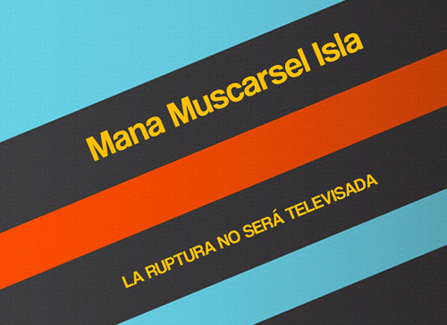 ‘La ruptura no será televisada’ de Mana Muscarsel Isla