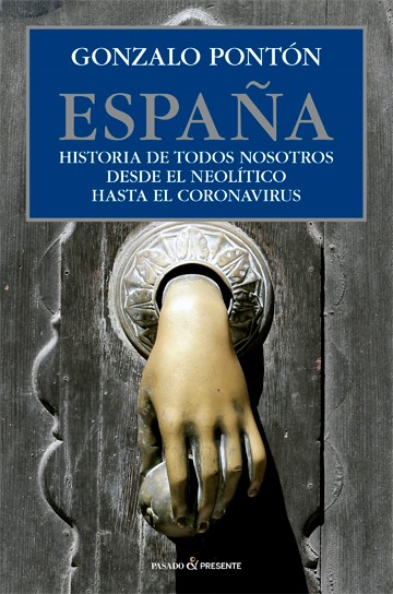 ‘España. Historia de todos nosotros desde el Neolítico hasta el coronavirus’ de Gonzalo Pontón