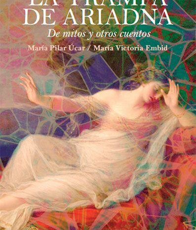 ‘La trampa de Ariadna. De mitos y otros cuentos’ de María Pilar Úcar y María Victoria Embid