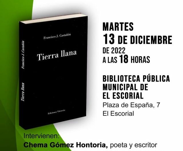 Presentación del poemario ‘Tierra llana’ de Francisco J. Castañón en la Biblioteca pública Municipal de El Escorial. 13 de diciembre