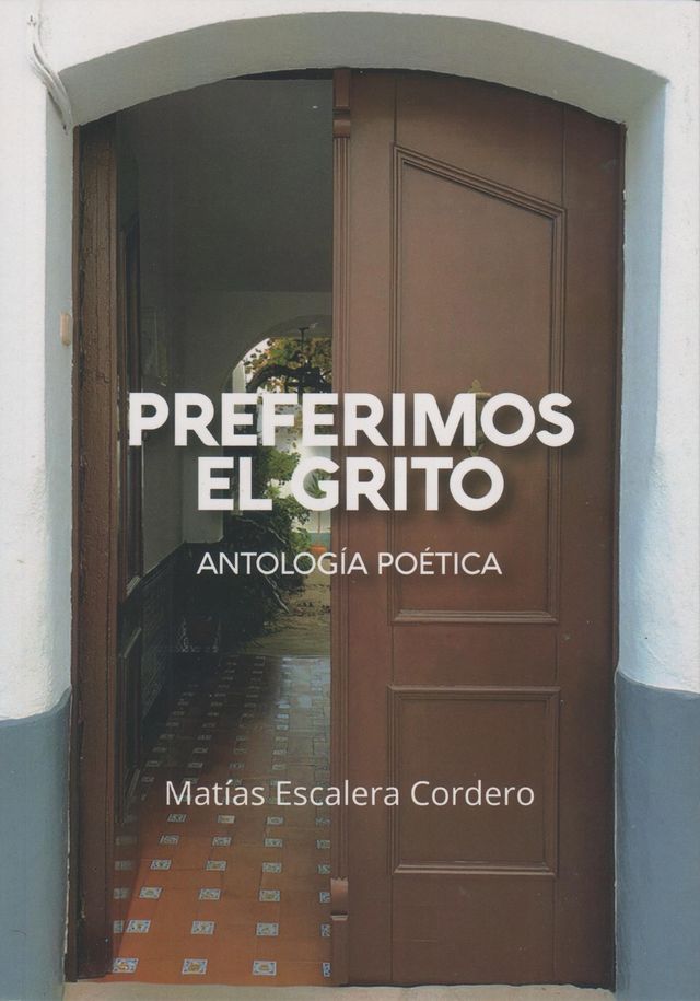 ‘Preferimos el grito (Antología poética)’ de Matías Escalera Cordero