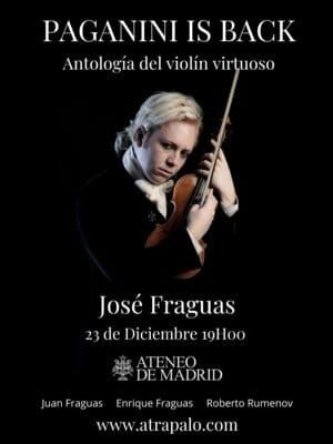 El violinista José Fraguas ofrecerá el espectáculo ‘Paganini is back’ (obras virtuosas para violín). 23 de diciembre en el Ateneo de Madrid