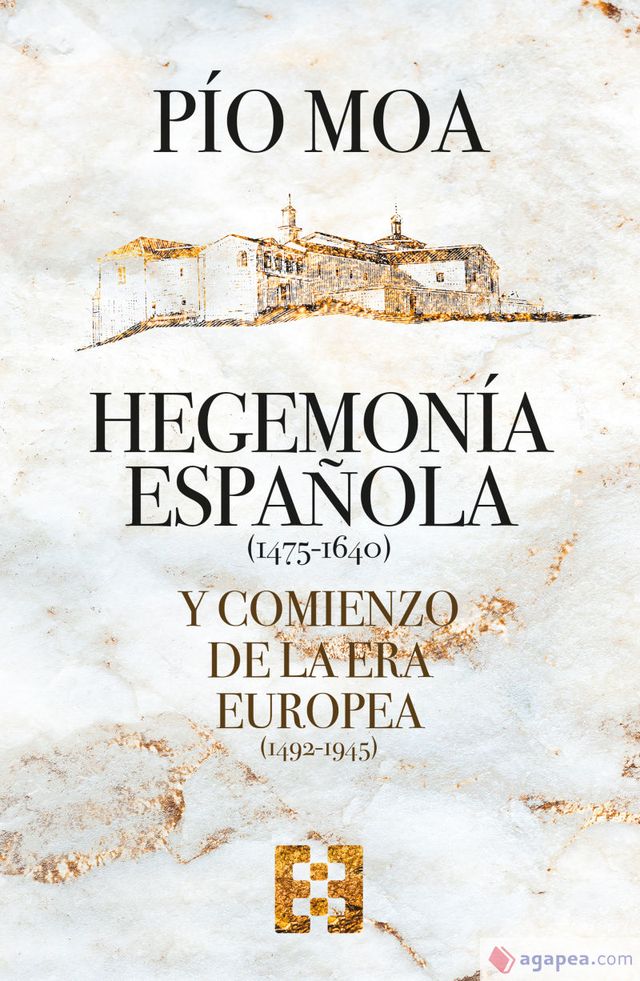 ‘Hegemonía Española (1475-1640) y comienzo de la era europea (1492-1945)’ de Luis Pío Moa