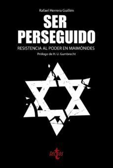 ‘Ser perseguido (Resistencia al poder en Maimónides)’ de Rafael Herrera Guillén