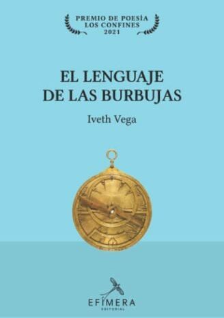 ‘El lenguaje de las burbujas’ de Iveth Vega