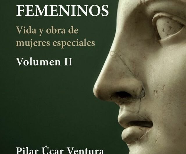 Se publica ‘Retratos femeninos. Vida y obra de mujeres especiales. Volumen II’ de Pilar Úcar