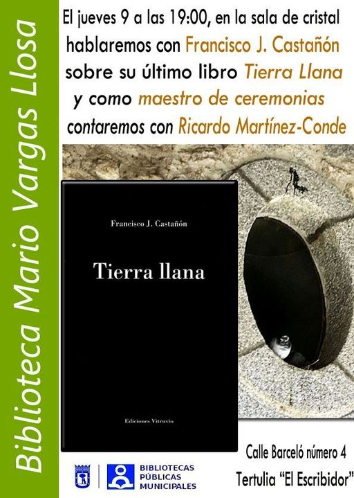 Francisco J. Castañón hablará sobre su libro ‘Tierra llana’ en la Biblioteca Vargas Llosa de Madrid. Próximo jueves, 9 de febrero
