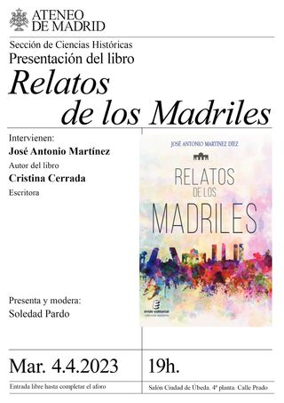 Presentación del libro ‘Relatos de los Madriles’ de José Antonio Martínez Díez. Ateneo de Madrid, 4 de abril
