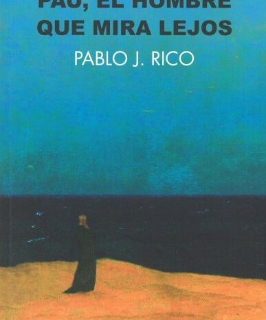 ‘Pau, el hombre que mira lejos’ de Pablo J. Rico