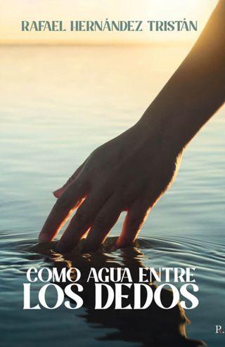 Presentación de ‘Como agua entre los dedos’, de Rafael Hernández Tristán. 22 de mayo en el Ateneo de Madrid