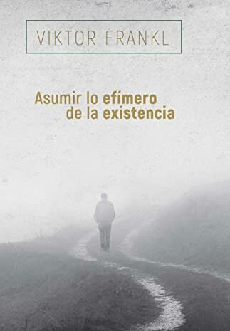 ‘Asumir lo efímero de la existencia’ de Viktor Frankl