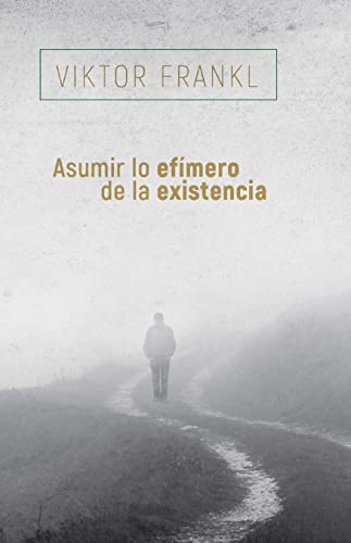 ‘Asumir lo efímero de la existencia’ de Viktor Frankl