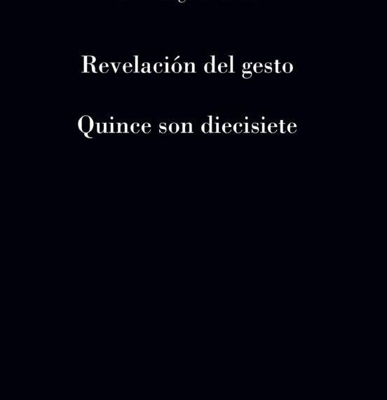 Dos libros de José Ángel García: ‘Revelación del gesto’ y ‘Quince son diecisiete’