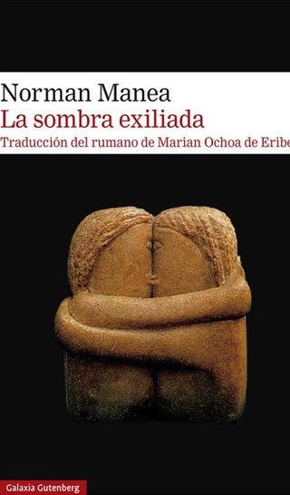 ‘La sombra exiliada’ de Norman Manea