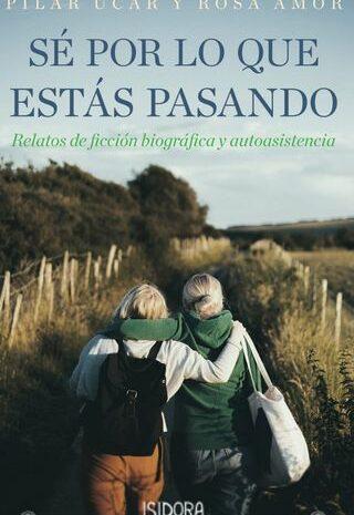 Hoy 7 de junio en el Ateneo de Madrid. Presentación del libro ‘Sé por lo que estás pasando’ de Pilar Úcar y Rosa Amor