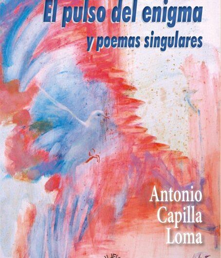 Presentación de ‘El pulso del enigma y poemas singulares’ de Antonio Capilla Loma
