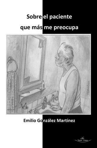 Se publica ‘Sobre el paciente que más me preocupa’, de Emilio González Martínez