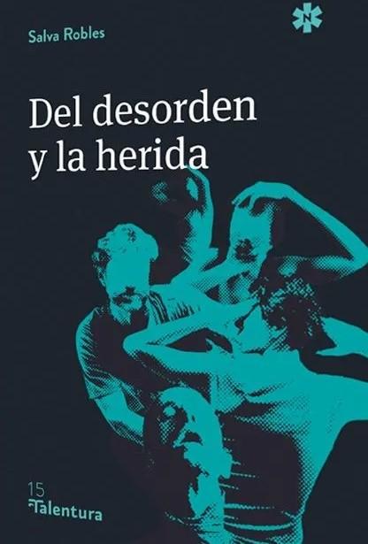 ‘Del desorden y la herida’, de Salva Robles