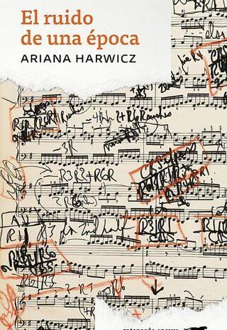 ‘El ruido de una época’, de Ariana Harwicz