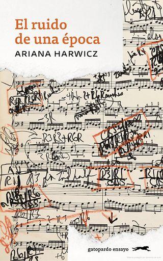 ‘El ruido de una época’, de Ariana Harwicz