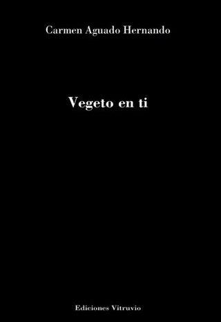 ‘Vegeto en ti’, de Carmen Aguado Hernando