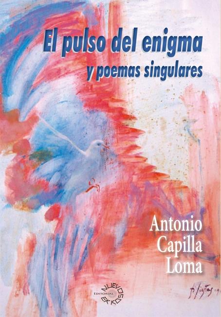 ‘El pulso del enigma y poemas singulares’, de Antonio Capilla Loma