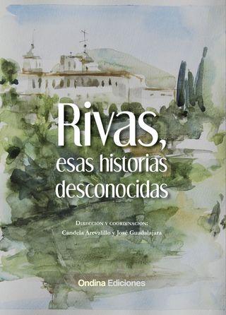 Se presenta ‘Rivas, esas historias desconocidas’, libro escrito por autores de la asociación Escritores en Rivas, junto con artistas locales. 13 de diciembre en Rivas Vaciamadrid