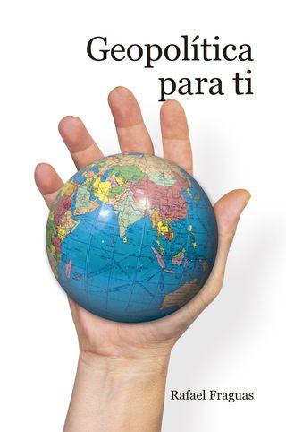 ‘Geopolítica para ti’, de Rafael Fraguas