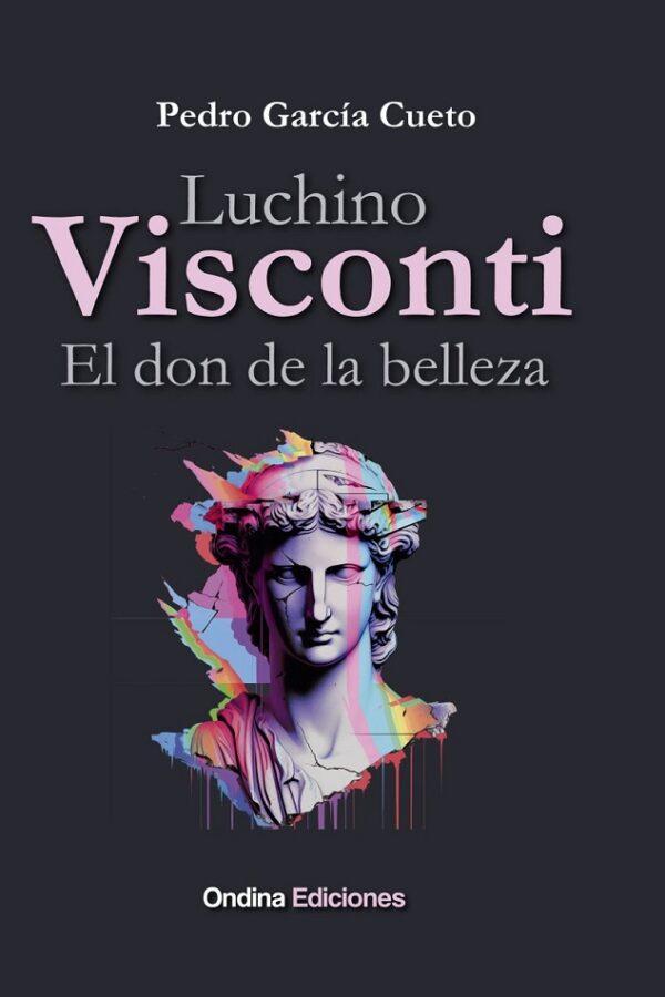 ‘Luchino Visconti. El don de la belleza’, de Pedro García Cueto