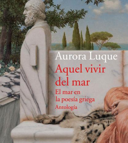 ‘Aquel vivir del mar (el mar en la poesía griega)’, de Aurora Luque