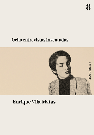 ‘Ocho entrevistas inventadas’, de Enrique Vila-Matas