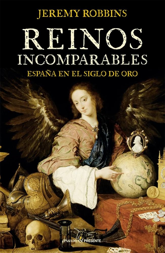 ‘Reinos incomparables (España en el siglo de oro)’, de Jeremy Robbins