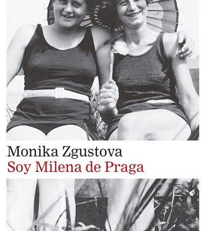 ‘Soy Milena de Praga’, de Monika Zgustova