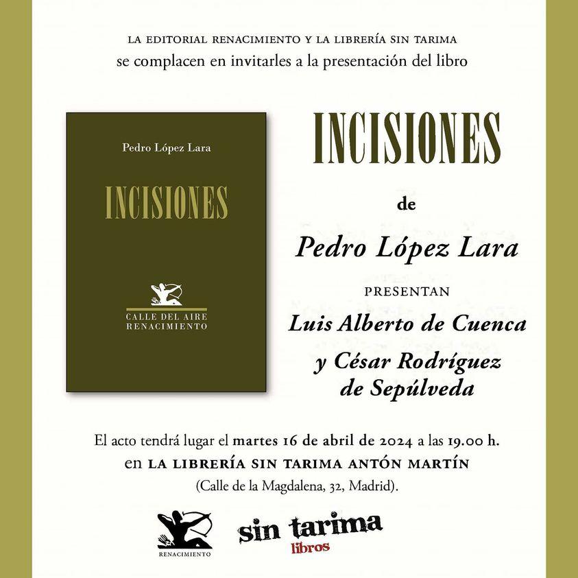 Presentación de «Incisiones» de Pedro López Lara. 16 de abril