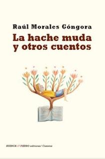 ‘La hache muda y otros cuentos’, de Raúl Morales Góngora