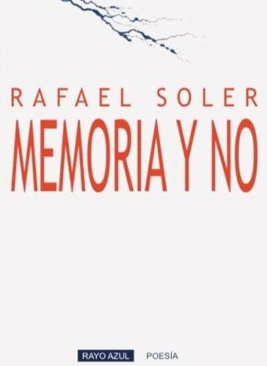 Presentación del poemario ‘Memoria y no’ de Rafael Soler. Próximo 16 de mayo en la SGAE