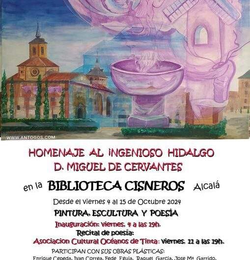 Homenaje al Ingenioso Hidalgo D. Miguel de Cervantes. Alcalá de Henares, desde el 4 de octubre