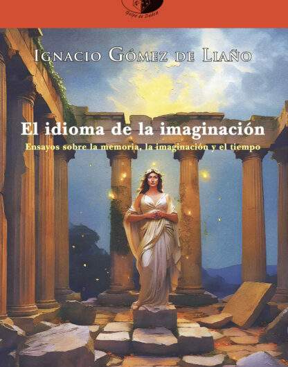 Sale la quinta edición de ‘El idioma de la imaginación’, de Ignacio Gómez de Liaño