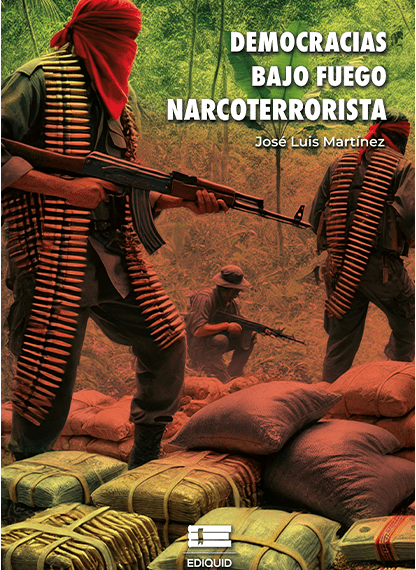 Se publica ‘Democracias bajo fuego narcoterrorista’, de José Luis Martínez.