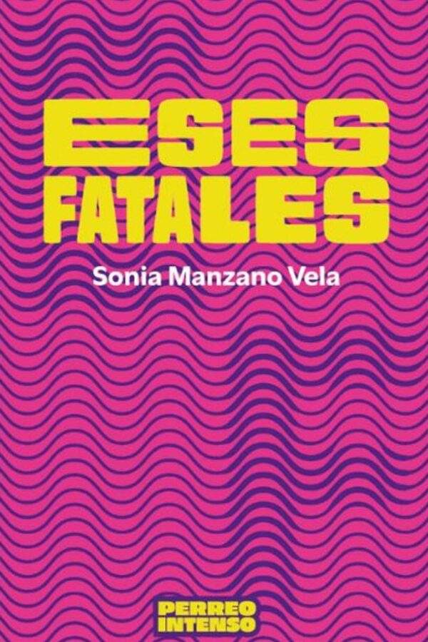 ‘Eses fatales’, de Sonia Manzano Vela