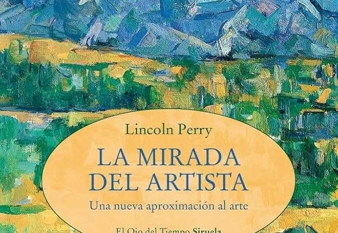 ‘La mirada del artista (una nueva aproximación al arte)’, de Lincoln Perry