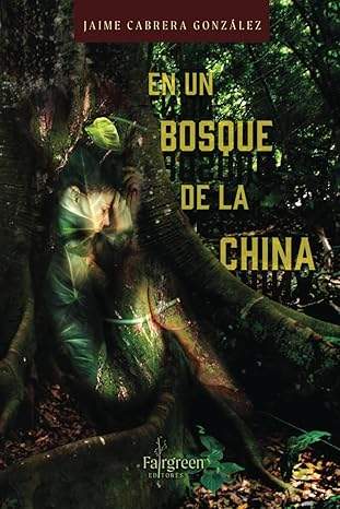 ‘En un Bosque de la China’, de Jaime Alejandro Cabrera González